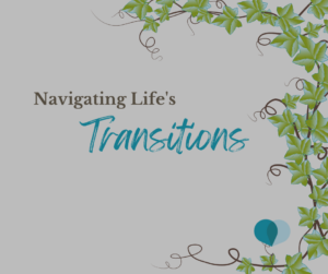 Get help navigating through life's transitions