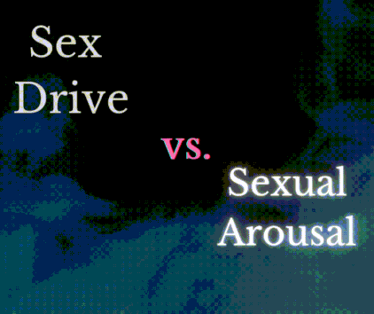 What is the difference between sex drive and sexual arousal 